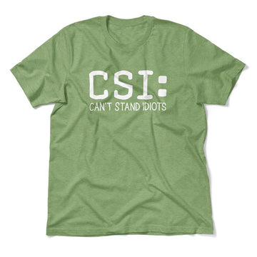 CSI - Can't Stand Idiots Men/Unisex T-Shirt in Heather Green color